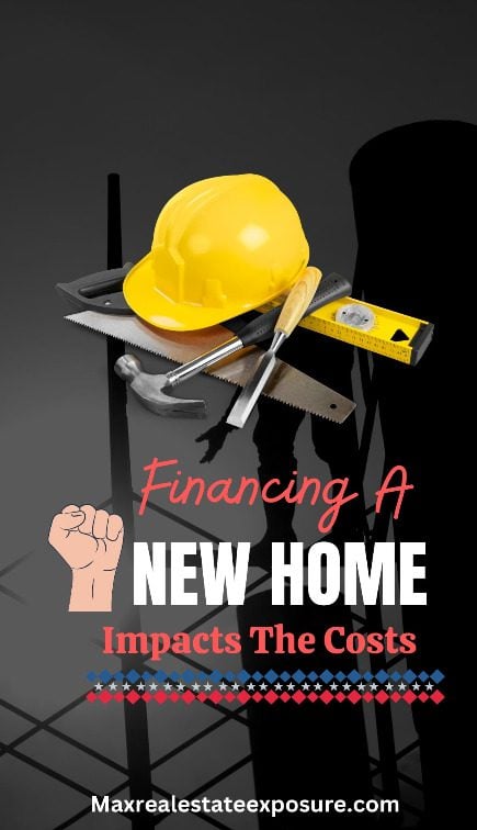 Financing a New Home Impacts The Costs to Build