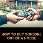 How to Buy Someone Out of a House