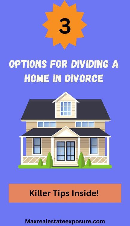 Options For Splitting a House in Divorce