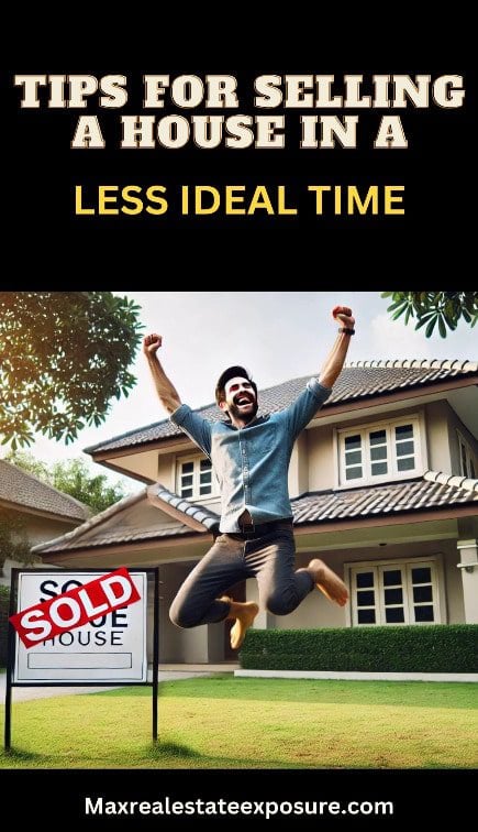 Tips For Selling a House in a Less Ideal Time.