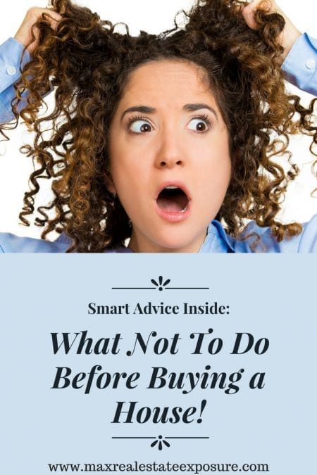 What Not To Do Before Buying a House
