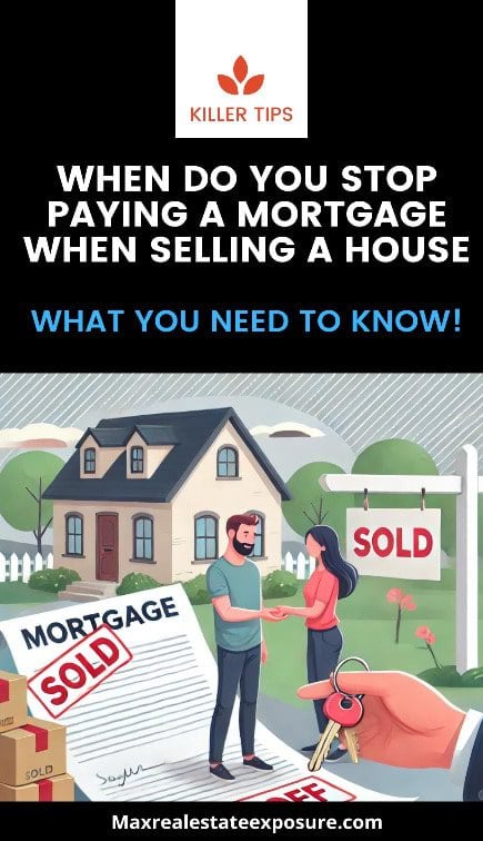 When Do You Stop Paying a Mortgage When Selling a House