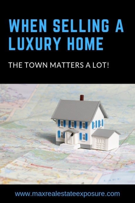 When selling a luxury home the town matters a lot