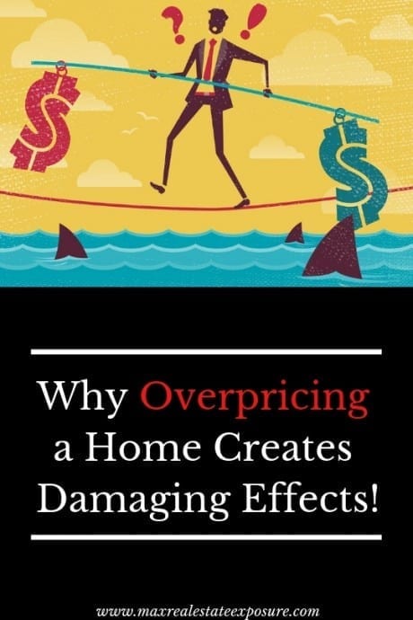 Why Overpricing a Home Creates Damaging Effects