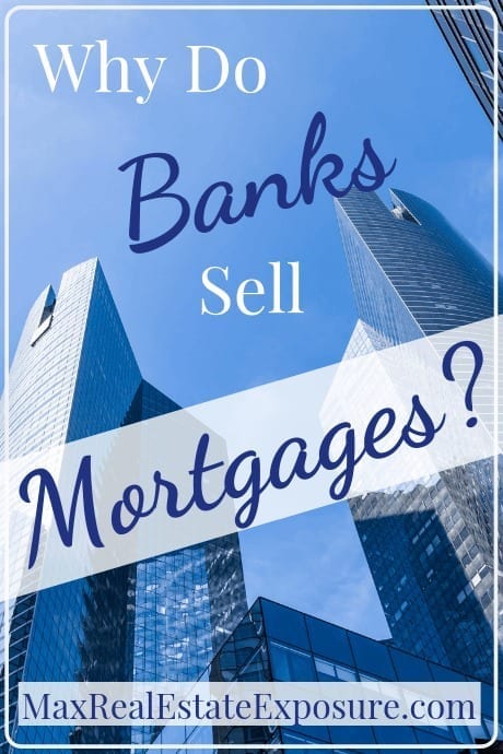 Why do banks sell mortgages